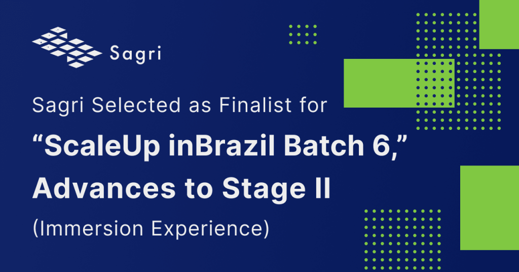 Sagri Selected as Finalist for “ScaleUp inBrazil Batch 6,” Advances to Stage II (Immersion Experience)